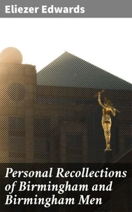 Personal Recollections of Birmingham and Birmingham Men