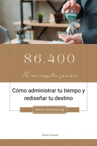 86.400: Cómo organizar tu tiempo y redireccionar tu destino