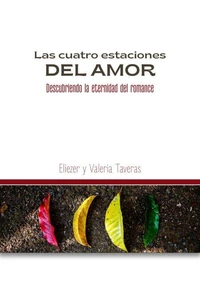 Las cuatro estaciones del amor: Descubriendo la eternidad del romance