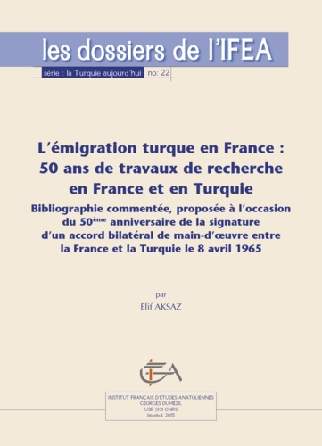 L'émigration turque en France : 50 ans de travaux de recherche en France et en Turquie. Bibliographie commentée, proposée à l’occasion du 50e anniversaire de la signature d’un accord bilatéral de main-d’œuvre entre la France et la Turquie le 8 avril 1965