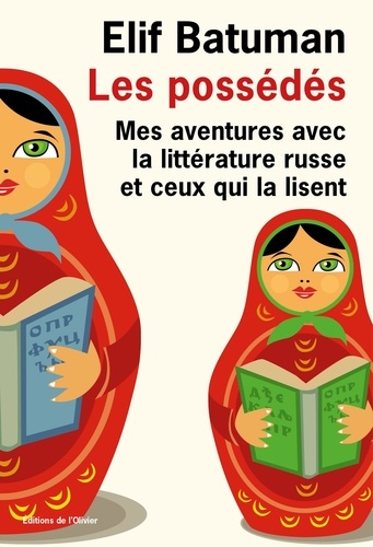 Les possédés. Mes aventures avec la littérature russe et ceux qui la lisent