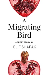 Elif Shafak - A Migrating Bird - A Short Story from the collection, Reader, I Married Him.