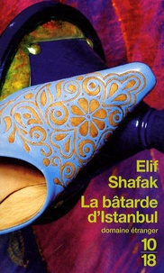 Elif Shafak - La bâtarde d'Istanbul.