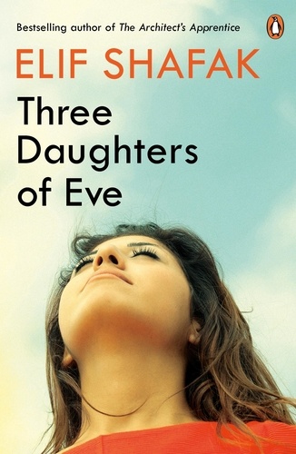 Elif Shafak - Three Daughters of Eve.
