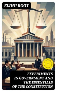 Experiments in Government and the Essentials of the Constitution