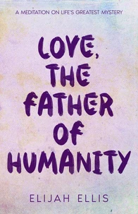 Love, The Father Of Humanity