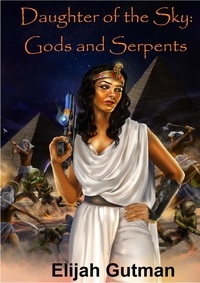  Elijah Gutman - Daughter of the Sky. Gods and Serpents - Daughter of the Sky, #1.