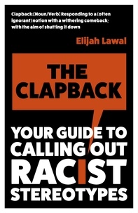 Elijah Lawal - The Clapback - Your Guide to Calling out Racist Stereotypes.