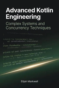 Advanced Kotlin Engineering: Complex Systems and Concurrency Techniques