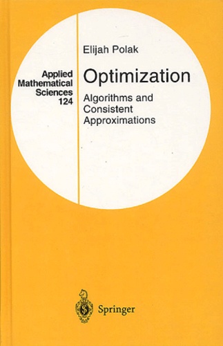 Elijah Polak - Optimization - Algorithms and Consistent Approximations.