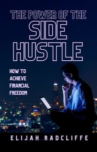  Elijah Radcliffe - The Power of the Side Hustle.