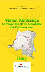 Elikia M'Bokolo et Kivilu Sabakinu - Simon Kimbangu, le prophète de la libératon de l'homme noir - Tome 2.