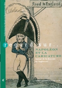 Elikya Kandot et Pascal Dupuy - Regard sur... Napoléon et la caricature - Autour de la descente en Angleterre.