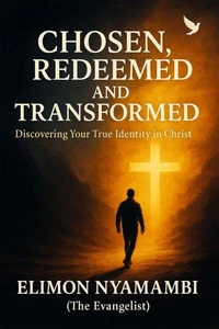 Chosen, Redeemed, and Transformed: Discovering Your True Identity in Christ