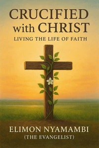 Crucified with Christ: Living the Life of Faith