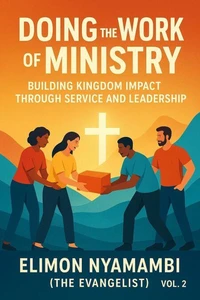 Doing the Work of Ministry: Building Kingdom Impact Through Service and Leadership