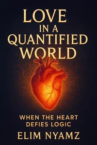 Love in a Quantified World: When the Heart Defies Logic