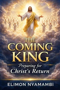 The Coming King: Preparing for Christ’s Return
