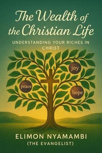 The Wealth of the Christian Life: Understanding Your Riches in Christ