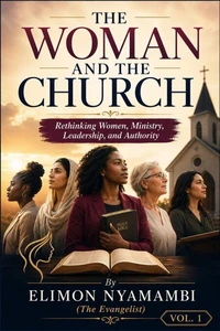 THE WOMAN AND THE CHURCH: Rethinking Women, Ministry, Leadership, and Authority