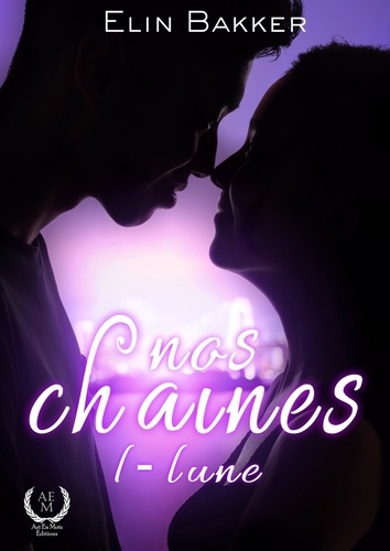 Nos chaînes - Tome 1 - Lune. saga de romance fantastique