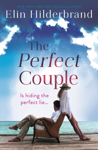 The Perfect Couple. Are they hiding the perfect lie? A deliciously suspenseful read for summer 2019