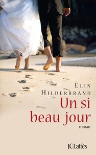 Elin Hilderbrand - Un si beau jour.