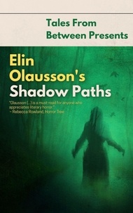  Elin Olausson - Elin Olausson's Shadow Paths - Tales From Between Presents.