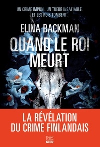 Elina Backman - Quand le roi meurt.