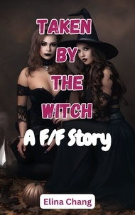  Elina Chang - Taken by the Witch: A F/F Story.