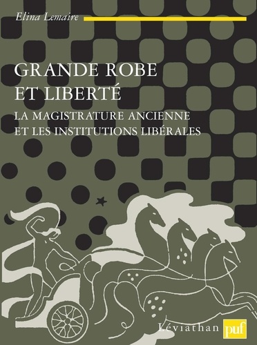 Grande robe et liberté. La magistrature ancienne et les intitutions libérales