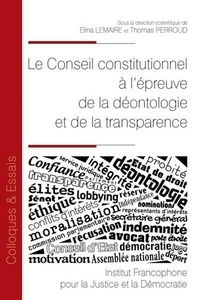 Elina Lemaire et Thomas Perroud - Le Conseil constitutionnel à l'épreuve de la déontologie et de la transparence.