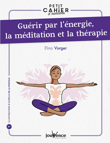 Guérir par l'énergie, la méditation et la thérapie
