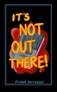 It's Not Out There