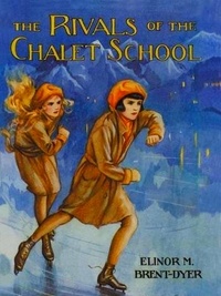 Elinor Brent-Dyer - Rivals of the Chalet School.