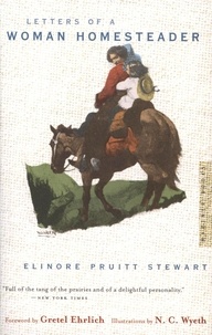 Elinore Pruitt Stewart - Letters Of A Woman Homesteader.