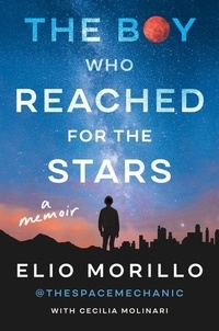 Elio Morillo - The Boy Who Reached for the Stars - A Memoir.