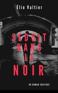 séduit dans le noir