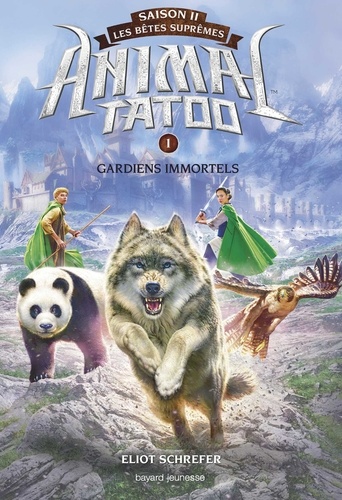 Animal Tatoo saison 2 - Les bêtes suprêmes, Tome 01. Gardiens immortels