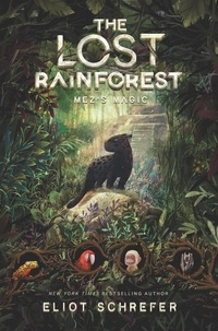 Eliot Schrefer et Emilia Dziubak - The Lost Rainforest #1: Mez's Magic.