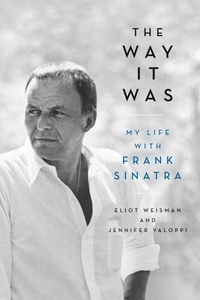 Eliot Weisman et Jennifer Valoppi - The Way It Was - My Life with Frank Sinatra.