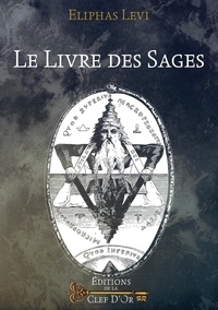 Eliphas Lévi - Le Livre des Sages - Oeuvre posthume.