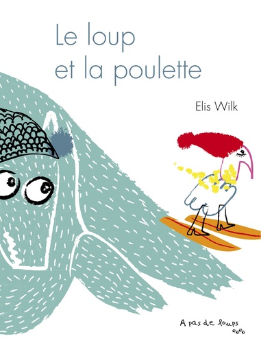 Elis Wilk - Le loup et la poulette.