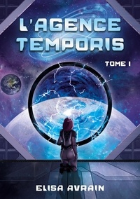Ebooks téléchargeables gratuitement en deutsch L'agence temporis  - Tome 1 par Elisa Avrain (French Edition)