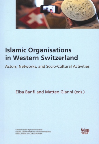 Islamic organisations in Western Switzerland. Actors, Networks, and Socio-Cultural Activities