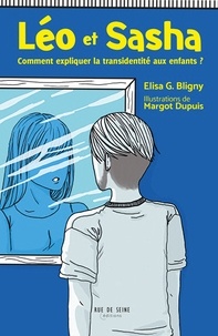 Elisa Bligny et Margot Dupuis - Léo et Sacha - Comment expliquer la transidentité aux enfants et aux parents ?.
