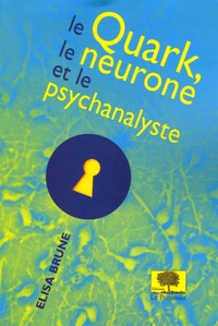 Elisa Brune - Le Quark, le neurone et le psychanalyste.