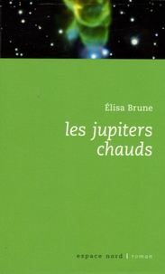 Elisa Brune - Les jupiters chauds.