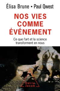 Book downloader gratuitement Nos vies comme événement  - Ce que l'art et la science transforment en nous (French Edition) par Elisa Brune, Paul Qwest ePub 9782738147745