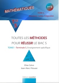 Elisa Calvo et Jean-Marc Fitoussi - Mathématiques Tle S - Toutes les méthodes pour réussir le Bac S. Tome 1, Terminale S, enseignement spécifique.